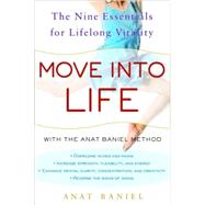 Move into Life The Nine Essentials for Lifelong Vitality by BANIEL, ANAT, 9780307395290