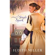 A Single Spark by Miller, Judith, 9780764235290