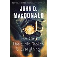 The Girl, the Gold Watch & Everything A Novel by MacDonald, John D.; Koontz, Dean, 9780812985290