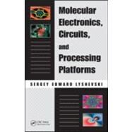 Molecular Electronics, Circuits, and Processing Platforms by Lyshevski; Sergey Edward, 9781420055290