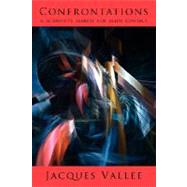 Confrontations : A Scientist's Search for Alien Contact by Vallee, Jacques, 9781933665290