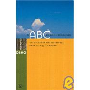 El ABC de la iluminacin Un diccionario espiritual para el aqu y ahora by Osho; Guisado, Fermn, 9788472455290