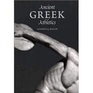Ancient Greek Athletics by Stephen G. Miller, 9780300115291