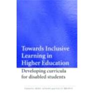 Towards Inclusive Learning in Higher Education: Developing Curricula for Disabled Students by Adams; Mike, 9780415365291