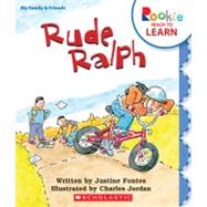 Rude Ralph (Rookie Ready to Learn: My Family and Friends) (Library Edition) by Fontes, Justine; Jordan, Charles, 9780531265291