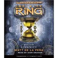 Eternity (Infinity Ring, Book 8) by Graham, Dion; de la Pea, Matt, 9780545675291