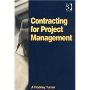 Contracting for Project Management by Turner,J. Rodney, 9780566085291