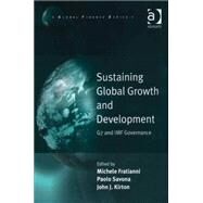 Sustaining Global Growth and Development: G7 and IMF Governance by Fratianni,Michele, 9780754635291