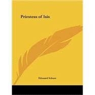 Priestess of Isis 1912 by Schure, Edouard, 9780766135291