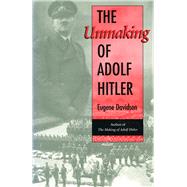 The Unmaking of Adolf Hitler by Davidson, Eugene, 9780826215291