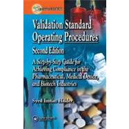 Validation Standard Operating Procedures: A Step by Step Guide for Achieving Compliance in the Pharmaceutical, Medical Device, and Biotech Industries by Haider; Syed Imtiaz, 9780849395291