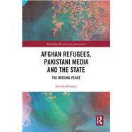 Afghan Refugees, Pakistani Media and the State by Ayesha Jehangir, 9781003325291