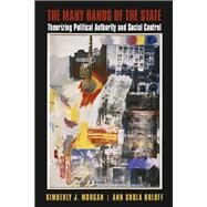 The Many Hands of the State by Morgan, Kimberly J.; Orloff, Ann Shola, 9781107135291
