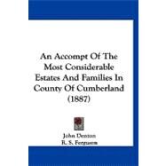 An Accompt of the Most Considerable Estates and Families in County of Cumberland by Denton, John; Ferguson, R. S., 9781120145291