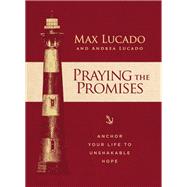 Praying the Promises by Lucado, Max; Lucado, Andrea, 9781400315291