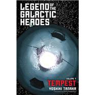 Legend of the Galactic Heroes, Vol. 7 Tempest by Tanaka, Yoshiki; Huddleston, Daniel, 9781421585291