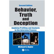 Behavior, Truth and Deception: Applying Profiling and Analysis to the Interview Process by Napier; Michael R., 9781498745291