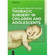 Thoracic Surgery in Children and Adolescents by Petersen, Claus; Ure, Benno M., 9783110425291