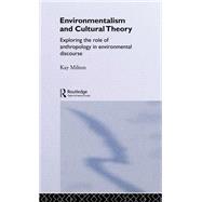 Environmentalism and Cultural Theory: Exploring the Role of Anthropology in Environmental Discourse by Milton,Kay, 9780415115292