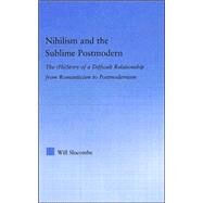 Nihilism and the Sublime Postmodern by Slocombe; Will, 9780415975292