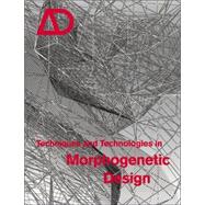 Techniques and Technologies in Morphogenetic Design by Hensel, Michael; Menges, Achim; Weinstock, Michael, 9780470015292