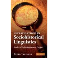 Investigations in Sociohistorical Linguistics: Stories of Colonisation and Contact by Peter Trudgill, 9780521115292
