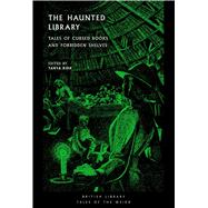 The Haunted Library Classic Tales of Cursed Tomes by Kirk, Tanya, 9780712355292