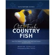 City Fish Country Fish How Fish Adapt to Tropical Seas and Cold Oceans by Cerullo, Mary M.; Rotman, Jeffrey L., 9780884485292