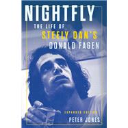 Nightfly The Life of Steely Dan's Donald Fagen by Jones, Peter, 9780913705292