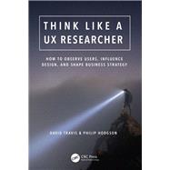 Think Like a Ux Researcher by Travis, David; Hodgson, Philip, 9781138365292