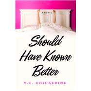 Should Have Known Better by Chickering, V.C., 9781250065292