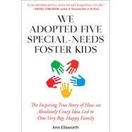 We Adopted Five Special-needs Foster Kids by Ellsworth, Ann, 9781510745292