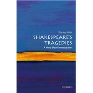 Shakespeare's Tragedies: A Very Short Introduction by Wells, Stanley, 9780198785293