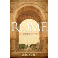 Rome An Empire's Story by Woolf, Greg, 9780199775293
