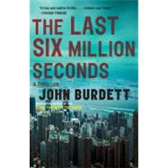 The Last Six Million Seconds by Burdett, John, 9780307745293