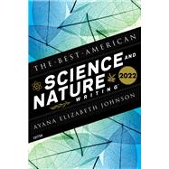 The Best American Science and Nature Writing 2022 by Ayana Elizabeth Johnson; Jaime Green, 9780358615293