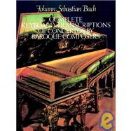 Complete Keyboard Transcriptions of Concertos by Baroque Composers by Bach, Johann Sebastian, 9780486255293