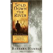 Sold Down the River by HAMBLY, BARBARA, 9780553575293