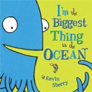 I'm The Biggest Thing in the Ocean! by Sherry, Kevin (Author), 9780803735293