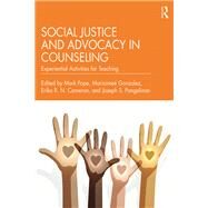 Social Justice and Advocacy in Counseling by Pope, Mark; Gonzalez, Mariaime, Ph.D.; Cameron, Erika R. N., Ph.D.; Pangelinan, Joseph S., Ph.D., 9781138285293
