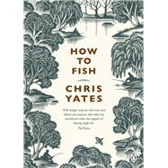 How to Fish by Yates, Chris, 9781405965293