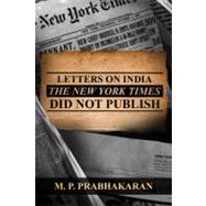 Letters on India the New York Times Did Not Publish by Prabhakaran, M. P., 9781434985293