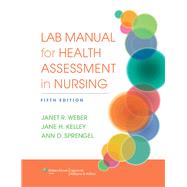 Lab Manual for Health Assessment in Nursing by Weber, Janet; Kelley, Jane, 9781451195293