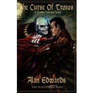 The Curse of Troius by Edwards, Alan, 9781451575293