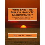 Who Said the Bible's Hard to Understand ? by Jones, Walter D., 9781500835293