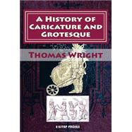 A History of Caricature and Grotesque by Wright, Thomas; Fairholt, F. W.; Ukray, Murat, 9781508855293