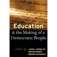 Education And The Making Of A Democratic People by Goodlad,John I., 9781594515293