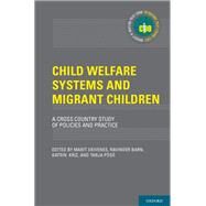 Child Welfare Systems and Migrant Children A Cross Country Study of Policies and Practice by Skivenes, Marit; Barn, Ravinder; Kriz, Katrin; Ps, Tarja, 9780190205294