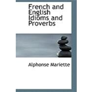 French and English Idioms and Proverbs by Mariette, Alphonse, 9780554795294