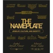 The Nameplate Jewelry, Culture, and Identity by Rosa-Salas, Marcel; Flower, Isabel Attyah, 9780593235294